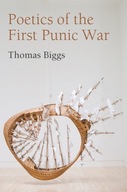 Poetics of the First Punic War Biggs Thomas