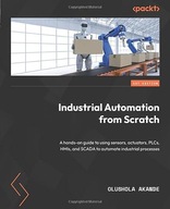 Industrial Automation from Scratch: A hands-on guide to using sensors,