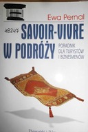 Savoir-vivre w podrozy. Poradnik dla turystow i bi