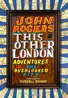 This Other London: Adventures in the Overlooked
