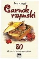 Garnek rzymski. 80 zdrowych i pysznych przepisów -