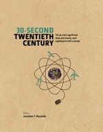 30-Second Twentieth Century: The 50 most