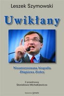 Uwikłany. Nieautoryzowana biografia Zbigniewa Ziobry Leszek Szymowski