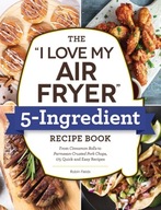 The I Love My Air Fryer 5-Ingredient Recipe