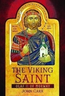 The Viking Saint : Olaf II of Norway John Carr