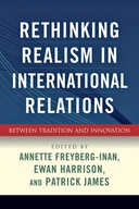 Rethinking Realism in International Relations: