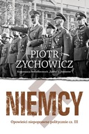 NIEMCY OPOWIEŚCI NIEPOPRAWNE POLITYCZNIE CZ. III Piotr Zychowicz