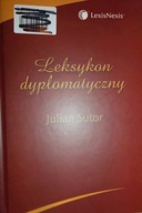 Leksykon dyplomatyczny - Julian Sutor