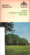 ZIELEŃ A OCHRONA ŚRODOWISKA CZŁOWIEKA - SŁAWOMIR HEJMANOWSKI