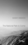 The National Park to Come Grebowicz Margret