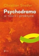 PSYCHODRAMA W TEORII I PRAKTYCE, CHRISTIAN STADLER