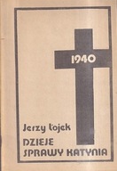 DZIEJE SPRAWY KATYNIA - JERZY ŁOJEK