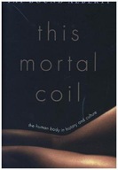 This Mortal Coil: The Human Body in History and