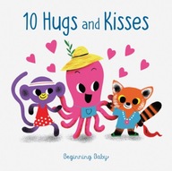10 Hugs and Kisses: Beginning Baby Praca zbiorowa