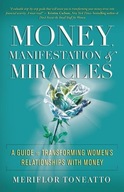 Money, Manifestation and Miracles: A Guide to