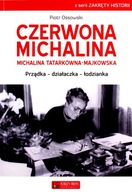 Czerwona Michalina. Michalina Tatarkówna-Majkowska. Prządka - działaczka -