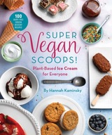 Super Vegan Scoops!: Plant-Based Ice Cream for