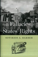 The Fallacies of States Rights Barber Sotirios