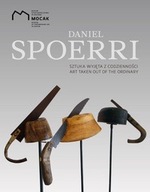 Daniel Spoerri Sztuka wyjęta z codzienności /Art Taken Out Of The Ordinary