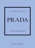 Prada Historia kultowego domu mody Laia Farran-Gravesn poradnik Arkady new
