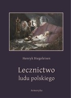 LECZNICTWO LUDU POLSKIEGO HENRYK BIEGELEISEN EBOOK