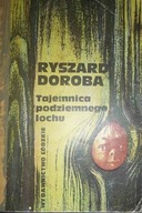 Tajemnica podziemnego lochu Ryszard Doroba