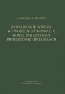 Zarządzanie wiedzą w tworzeniu innowacji: model dojrzałości projektowej org