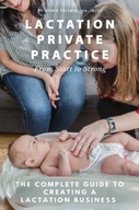 Lactation Private Practice: From Start to Strong ANNIE FRISBIE IBCLC MA