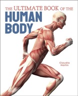 The Ultimate Book of the Human Body Martin