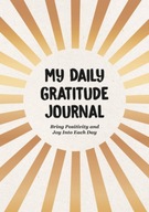 My Daily Gratitude Journal: Bring Positivity and