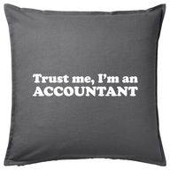 TRUST ME I'M AN ACCOUNTANT poduszka 50x50 prezent