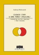 Człowiek stary w domu pomocy społecznej. Z perspektywy polityki społecznej