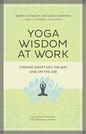 Yoga Wisdom at Work: Finding Sanity Off the Mat