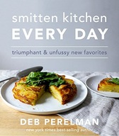 Smitten Kitchen Every Day: Triumphant and Unfussy