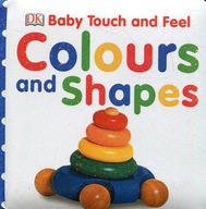 BABY TOUCH AND FEEL COLOURS AND SHAPES [KSIĄŻKA]