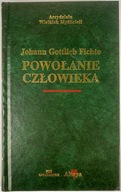 Powołanie człowieka Johann Gottlieb Fichte