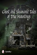 Ght and Shamanic Tales of True Hauntings