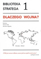 BIBLIOTEKA STRATEGA 1 DLACZEGO WOJNA? FILIP VALENTIN, MIROSŁAW NAGIELSKI