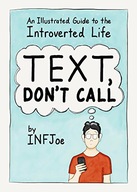 Text, Don t Call: An Illustrated Guide to the
