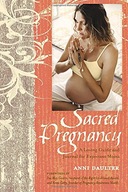 Sacred Pregnancy: A Loving Guide and Journal for