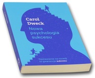 Nowa psychologia sukcesu Carol S. Dweck