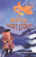 A Book of Short Stories Matthews-Forth Lushanya