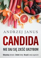 CANDIDA. NIE DAJ SIĘ ZJEŚĆ GRZYBOM, ANDRZEJ JANUS