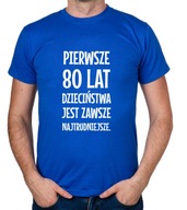 koszulka PIERWSZE 80 LAT DZIECIŃSTWA... prezent