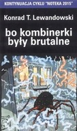 BO KOMBINERKI BYŁY BRUTALNE KONRAD T. LEWANDOWSKI