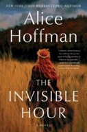 The Invisible Hour: A Novel Alice Hoffman