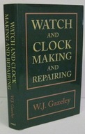 Watch and Clock Making and Repairing Gazeley W J