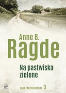 Saga rodziny Neshov. Tom 3. Na pastwiska zielone - Ragde Anne B.