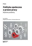 POLITYKA SPOŁECZNA A PRAWO PRACY WYBRANE PROBLEMY