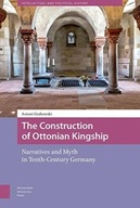 The Construction of Ottonian Kingship: Narratives